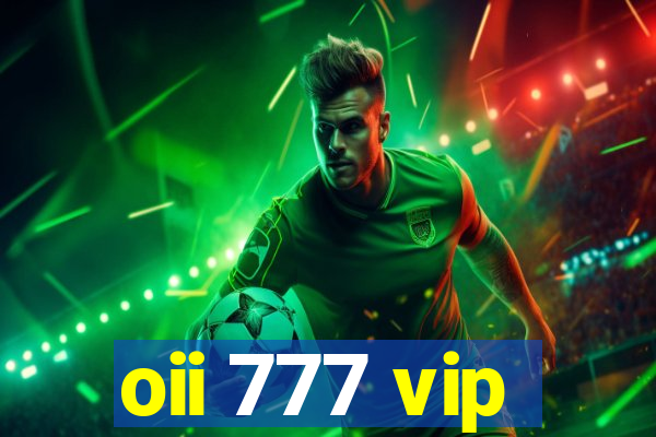 oii 777 vip